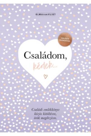 Családom, kérlek... - Emlékek ajándékba - Családi emlékkönyv közös kitöltésre, örök megőrzésre