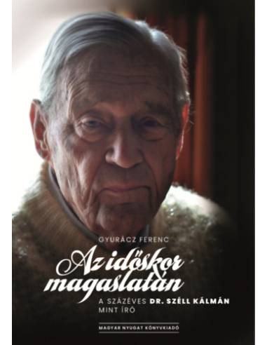 Az időskor magaslatán - A százéves Dr. Széll Kálmán mint író