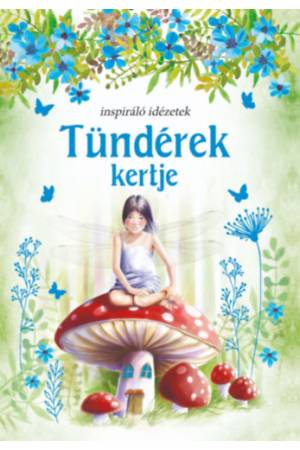 Tündérek kertje - Inspiráló idézetek