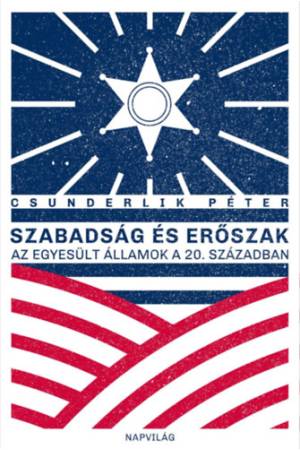 Szabadság és erőszak - Az Egyesült Államok a 20. században