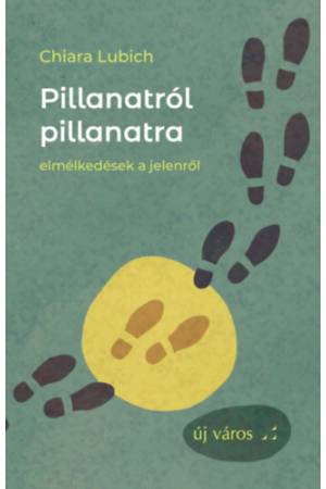 Pillanatról pillanatra - Elmélkedések a jelenről