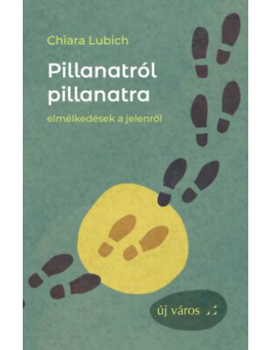 Pillanatról pillanatra - Elmélkedések a jelenről