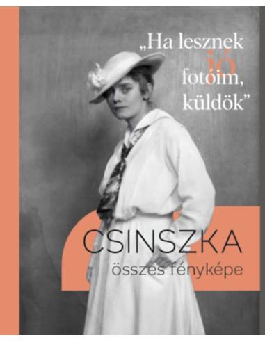 "Ha lesznek jó fotóim, küldök" - Csinszka összes fényképe
