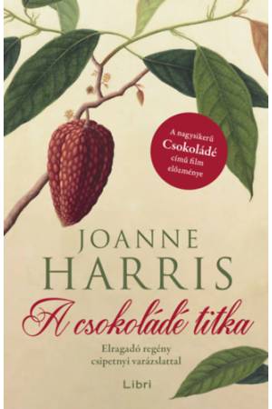 A csokoládé titka - Elragadó regény csipetnyi varázslattal