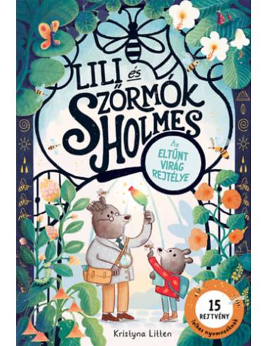 Lili és Szőrmók Holmes - Az eltűnt virág rejtélye