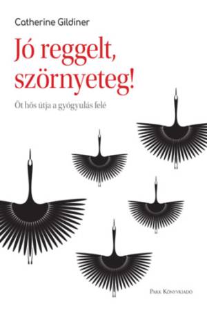 Jó reggelt, szörnyeteg! - Öt hős útja a gyógyulás felé