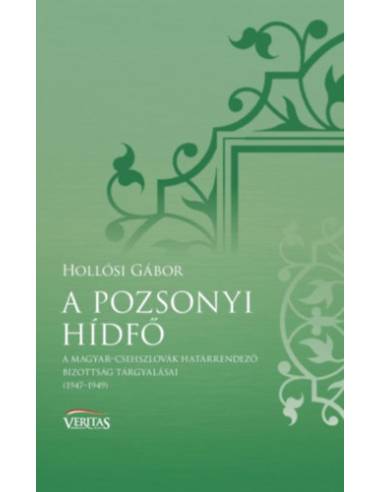 A pozsonyi hídfő - A Magyar-Csehszlovák Határrendező Bizottság tárgyalásai (1947-1949)