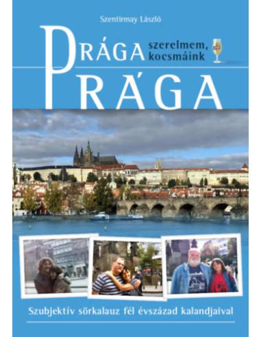 Drága Prága (szerelmem, kocsmáink) - Szubjektív sörkalauz fél évszázad kalandjaival