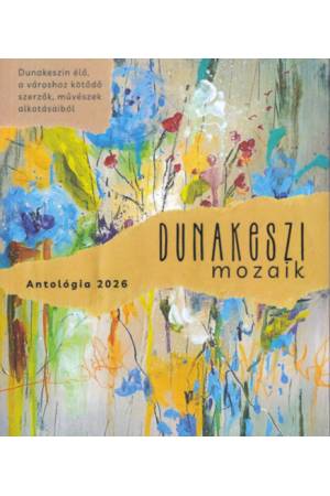 Dunakeszi Mozaik - Antológia 2026