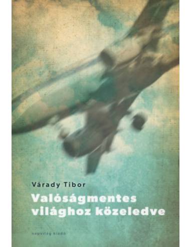 Valóságmentes világhoz közeledve
