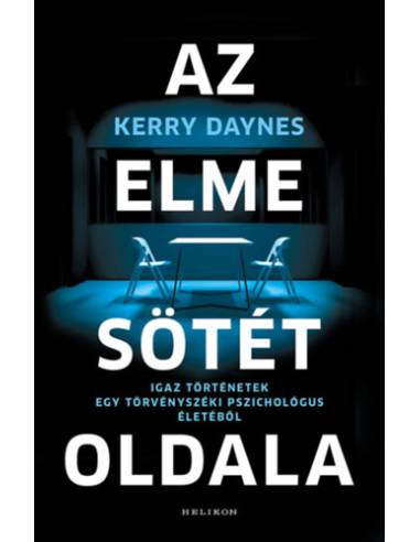 Az elme sötét oldala - Igaz történetek egy törvényszéki pszichológus életéből