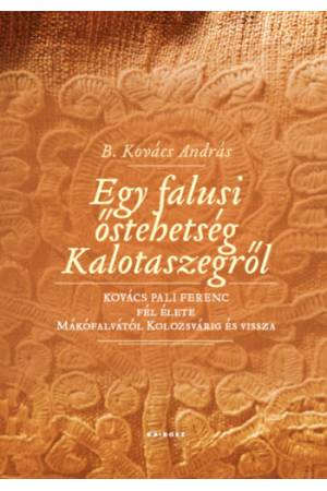 Egy falusi őstehetség Kalotaszegről - Tényregény