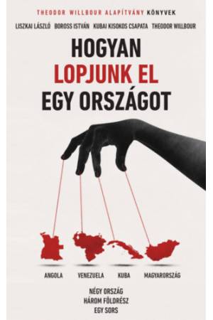 Hogyan lopjunk el egy országot - Négy ország, három földrész, egy sors