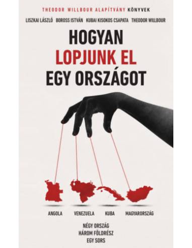 Hogyan lopjunk el egy országot - Négy ország, három földrész, egy sors