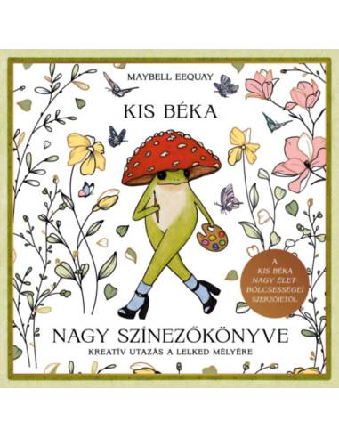 Kis béka nagy színezőkönyve - Kreatív utazás a lelked mélyére
