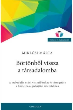 Börtönből vissza a társadalomba - A szabadulás utáni visszailleszkedés támogatása a büntetés-végrehajtási intézetekben