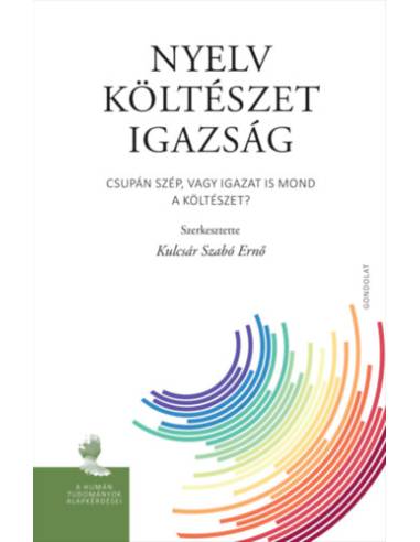 Nyelv, költészet, igazság - Csupán szép, vagy igazat is mond a költészet?