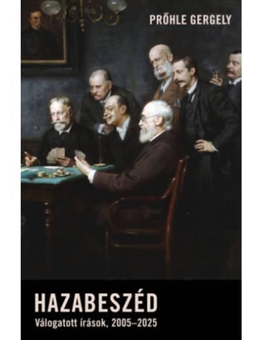 Hazabeszéd - Válogatott írások, 2005-2025