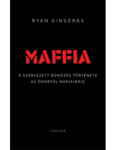 Maffia - A szervezett bűnözés története az ókortól napjainkig