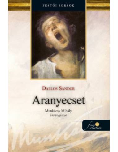 Aranyecset - Munkácsy Mihály életregénye 2.