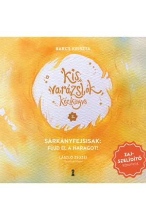 Kis varázslók kézikönyve 3. - Sárkányfejsisak: Fújd el a haragot!