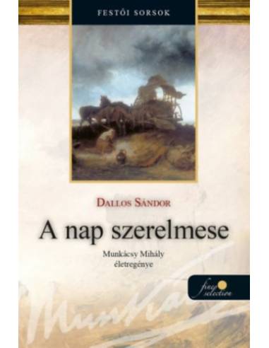 A nap szerelmese - Munkácsy Mihály életregénye 1.