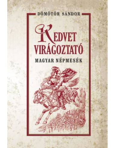 Kedvet virágoztató magyar népmesék