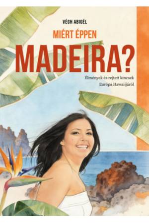 Miért éppen Madeira?