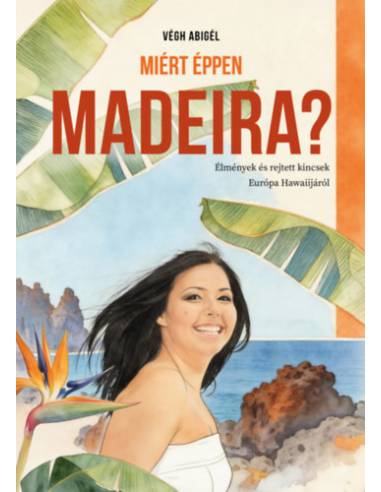 Miért éppen Madeira?