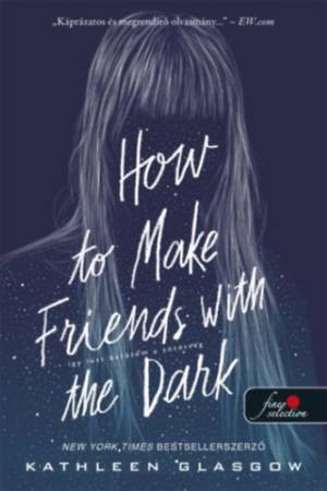 How to Make Friends with the Dark - Így lett barátom a sötétség