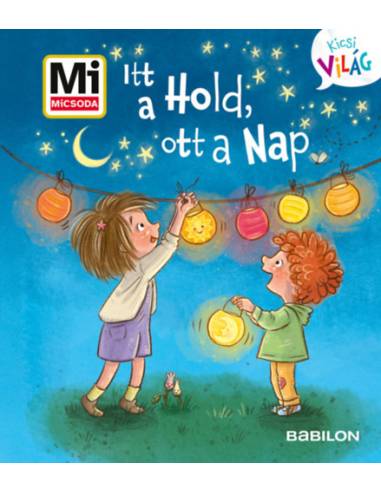 Itt a Hold, ott a Nap - Mi MICSODA Kicsi Világ