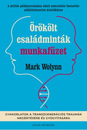 Örökölt családminták munkafüzet - Gyakorlatok a transzgenerációs traumák megértésére és gyógyítására