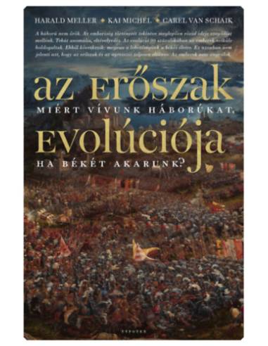 Az erőszak evolúciója - Miért vívunk háborúkat, ha békére vágyunk?