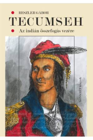 Tecumseh - Az indián összefogás vezére
