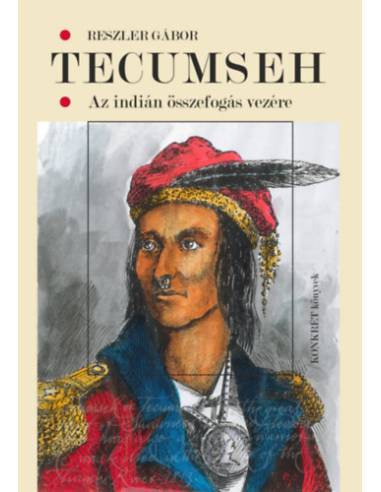 Tecumseh - Az indián összefogás vezére