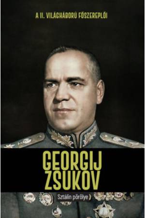 Georgij Zsukov - Sztálin pörölye