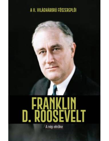Franklin D. Roosevelt - A nép elnöke