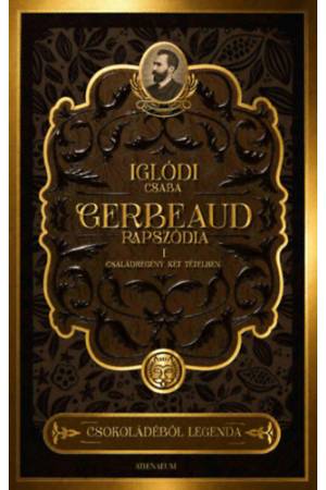Gerbeaud-rapszódia - Családregény két tételben