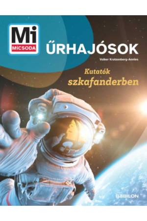 Mi MICSODA Űrhajósok - Kutatók szkafanderben