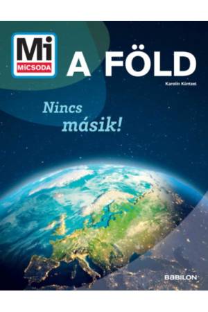 Mi micsoda - A Föld - Nincs másik!