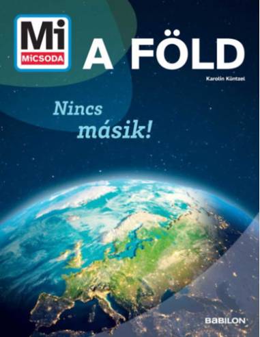Mi micsoda - A Föld - Nincs másik!