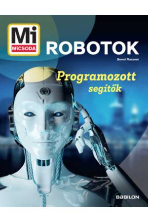 Mi micsoda - Robotok - Programozott segítők