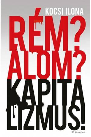 Rém? Álom? Kapitalizmus!