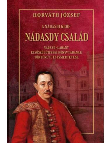 A Nádasdy gróf - Nádasdy család - Nádasd-ladány elsőszülöttségi könyvtárának története és ismertetése