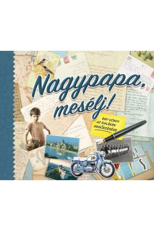 Nagypapa, mesélj! - Egy könyv az emlékek megőrzésére