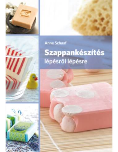 Szappankészítés lépésről lépésre. 2. kiadás