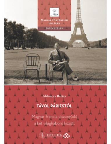 Távol Párizstól - Magyar-francia viszony(ok) a két világháború között