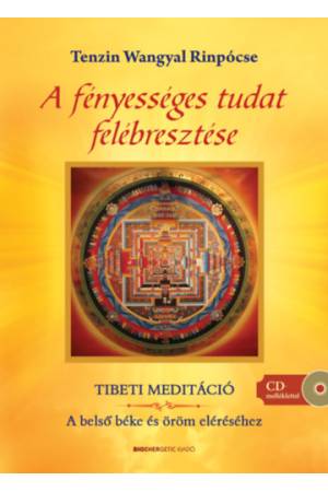 A fényességes tudat felébresztése - Tibeti meditáció - A belső béke és öröm eléréséhez - CD melléklettel