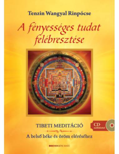 A fényességes tudat felébresztése - Tibeti meditáció - A belső béke és öröm eléréséhez - CD melléklettel