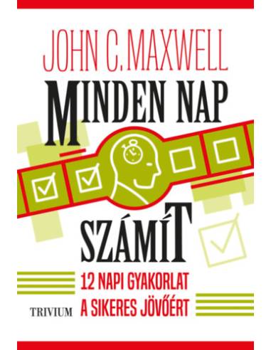 Minden nap számít - 12 napi gyakorlat a sikeres jövőért
